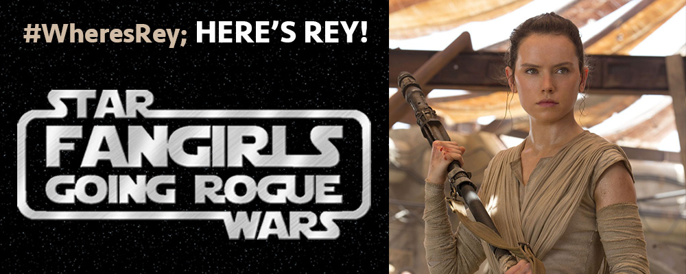 #WheresRey Fangirls Going Rogue