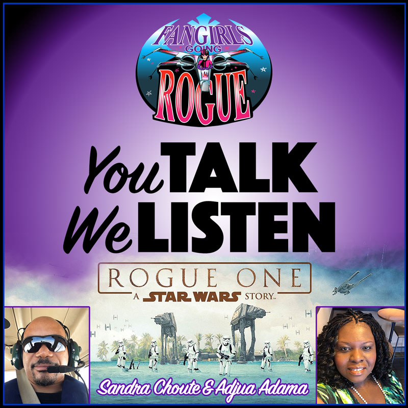 You Talk We Listen Rogue One