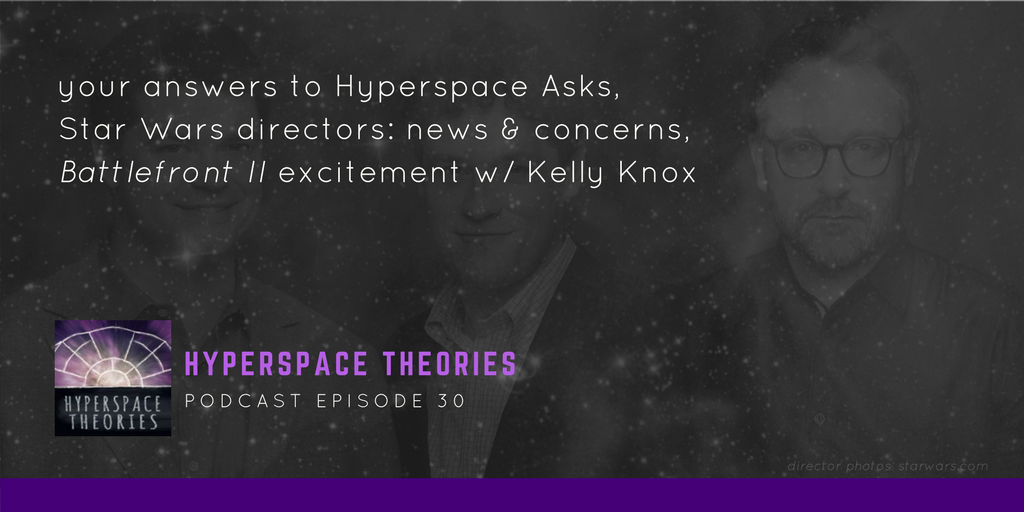 Hyperspace Theories Episode 30 Star Wars Podcast Summary