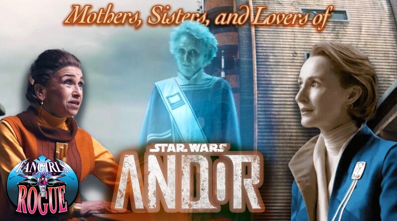 Mothers of Andor on Fangirls Going Rogue podcast