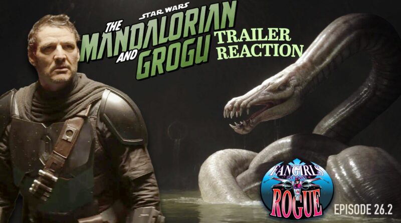 Fangirls Going Rogue: The Mandalorian and Grogu Trailer Reaction